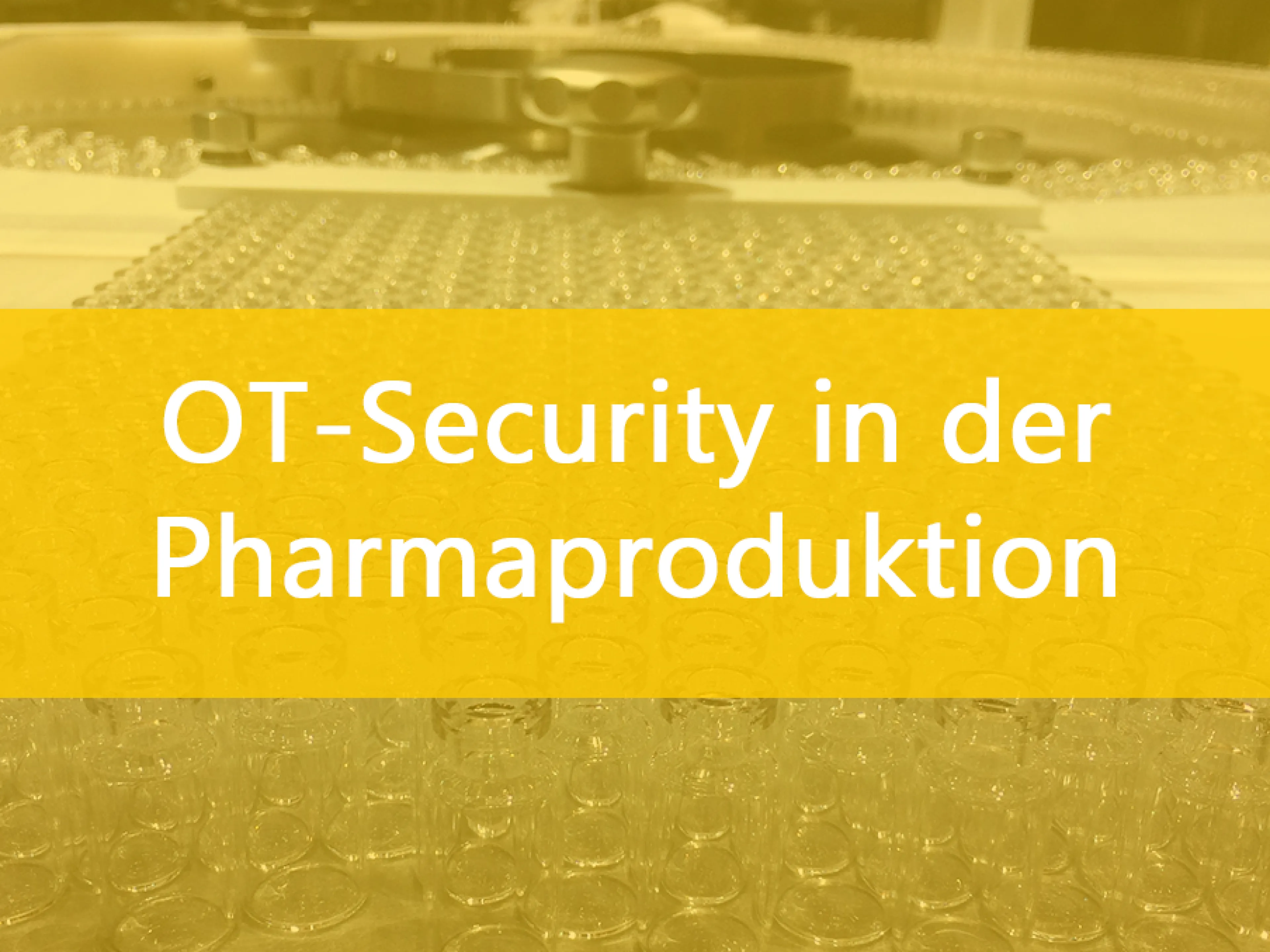 OT-Security in der Pharmaproduktion